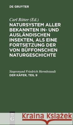 Der Käfer, Teil 9 Carl Gustav Jablonsky, Johann Friedrich Wilhem Herbst, No Contributor, Carl Ritter 9783112451410 De Gruyter