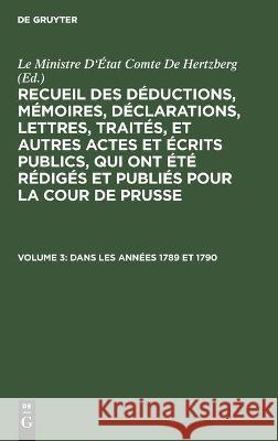 Dans Les Années 1789 Et 1790 Ewald Friedrich Von Hertzberg, Le Ministre d'État Comte de Hertzberg, No Contributor 9783112451458 De Gruyter