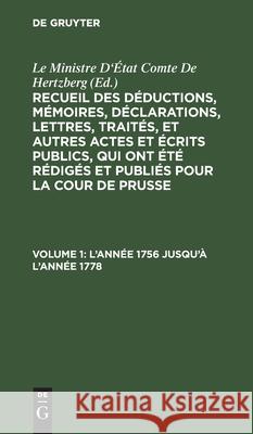 L'Année 1756 Jusqu'à l'Année 1778 Ewald Friedrich Von Hertzberg, Le Ministre d'État Comte de Hertzberg, No Contributor 9783112451656 De Gruyter