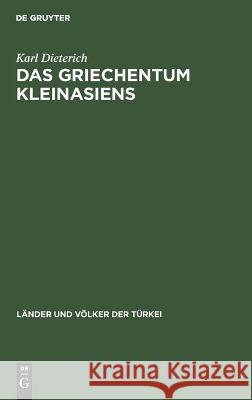 Das Griechentum Kleinasiens Karl Dieterich 9783112451939 de Gruyter