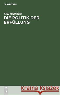 Die Politik Der Erfüllung Helfferich, Karl 9783112452110 de Gruyter