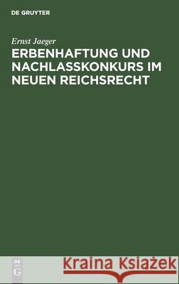 Erbenhaftung Und Nachlaßkonkurs Im Neuen Reichsrecht Jaeger, Ernst 9783112452158