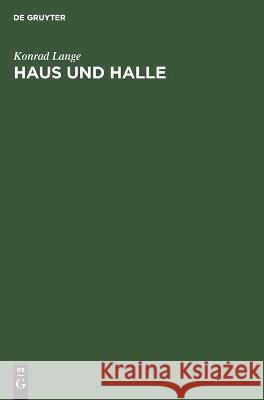 Haus Und Halle: Studien Zur Geschichte Des Antiken Wohnhauses Und Der Basilika Lange, Konrad 9783112452776 de Gruyter