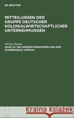 Die Zinnerzvorkommen Und Der Zinnbergbau Afrikas Thamm, Nikolai 9783112453957 de Gruyter