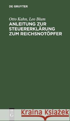 Anleitung zur Steuererklärung zum Reichsnotöpfer Otto Leo Kahn Blum, Leo Blum 9783112454152 De Gruyter