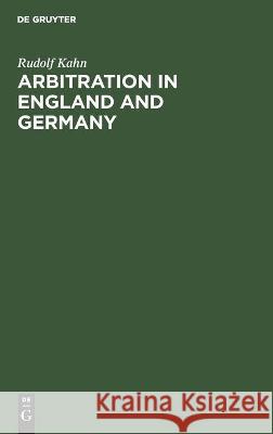 Arbitration in England and Germany Rudolf Kahn 9783112454213