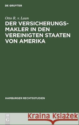 Der Versicherungsmakler in Den Vereinigten Staaten Von Amerika Otto R V Laun 9783112454657 De Gruyter