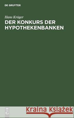 Der Konkurs Der Hypothekenbanken Hans Krüger 9783112454978