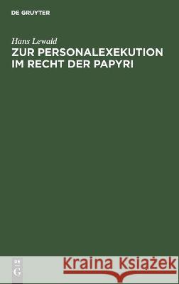 Zur Personalexekution Im Recht Der Papyri Lewald, Hans 9783112455319 de Gruyter