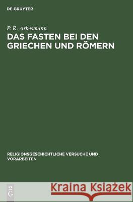 Das Fasten Bei Den Griechen Und Römern P R Arbesmann 9783112455715 De Gruyter