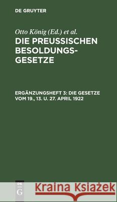 Die Gesetze Vom 19., 13. U. 27. April 1922 Hermann Erythropel, No Contributor 9783112456811 De Gruyter