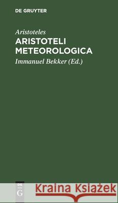 Aristoteli Meteorologica Aristoteles, Immanuel Bekker 9783112458075 De Gruyter