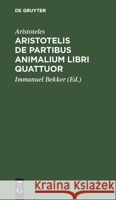 Aristotelis de Partibus Animalium Libri Quattuor Aristoteles 9783112458099 de Gruyter