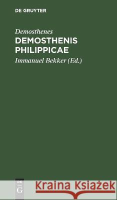 Demosthenis Philippicae Demosthenes, Immanuel Bekker 9783112458235 De Gruyter