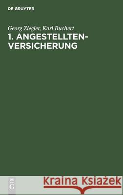 1. Angestelltenversicherung Georg Karl Ziegler Buchert, Karl Buchert 9783112458495 De Gruyter