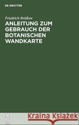 Anleitung zum Gebrauch der botanischen Wandkarte Friedrich Brüllow 9783112459010 De Gruyter