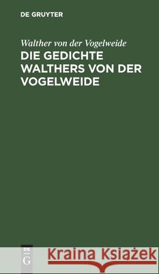 Die Gedichte Walthers Von Der Vogelweide: Urtext Mit Prosaübersetzung Vogelweide, Walther Von Der 9783112459096 de Gruyter