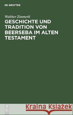 Geschichte Und Tradition Von Beerseba Im Alten Testament Zimmerli, Walther 9783112459256