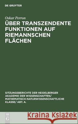 Über Transzendente Funktionen Auf Riemannschen Flächen Oskar Perron 9783112459355 De Gruyter