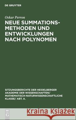 Neue Summationsmethoden Und Entwicklungen Nach Polynomen Oskar Perron 9783112459379 De Gruyter