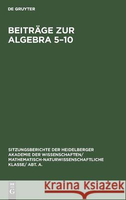 Beiträge zur Algebra 5-10 R Baer, H Kapferer, Wolfgang Krull, F K Schmidt, No Contributor 9783112459416