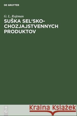 Suska Sel'sko-Chozjajstvennych Produktov Rojtman, G. L. 9783112459577 de Gruyter