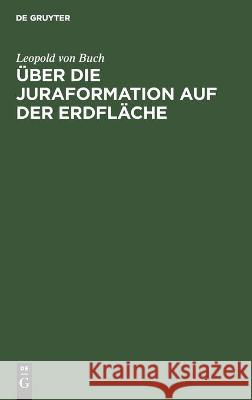 Über Die Juraformation Auf Der Erdfläche Buch, Leopold Von 9783112460191 de Gruyter