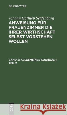 Allgemeines Kochbuch, Teil 2 No Contributor 9783112460559 de Gruyter