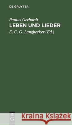 Leben Und Lieder Paulus Gerhardt, E C G Langbecker 9783112461853 De Gruyter
