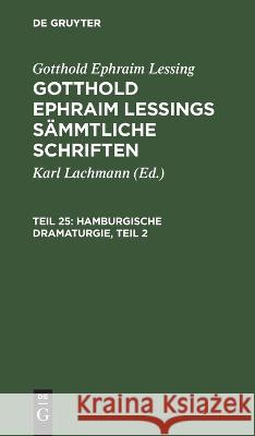 Hamburgische Dramaturgie, Teil 2 Gotthold Ephraim Lessing, Karl Lachmann, No Contributor 9783112462430 De Gruyter