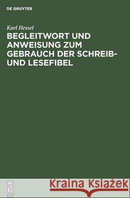 Begleitwort und Anweisung zum Gebrauch der Schreib- und Lesefibel Karl Hessel 9783112463253 De Gruyter