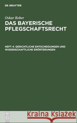 Gerichtliche Entscheidungen Und Wissenschaftliche Erörterungen Oskar Reber, No Contributor 9783112463475 De Gruyter
