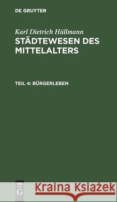 Bürgerleben Karl Dietrich Hüllmann, No Contributor 9783112463772 De Gruyter