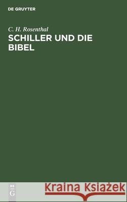 Schiller und die Bibel C H Rosenthal 9783112463970 De Gruyter