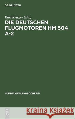 Die Deutschen Flugmotoren Hm 504 A-2 Krieger, Karl 9783112464335 de Gruyter
