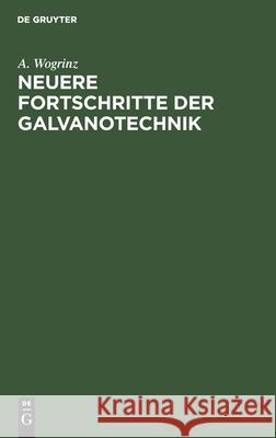 Neuere Fortschritte Der Galvanotechnik: Eine Ergäzung Zu 