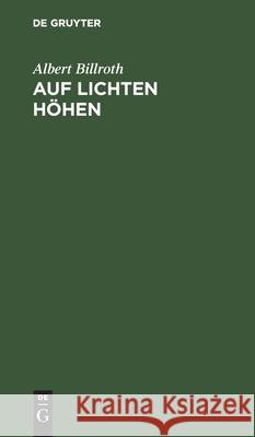 Auf Lichten Höhen Billroth, Albert 9783112464519 de Gruyter