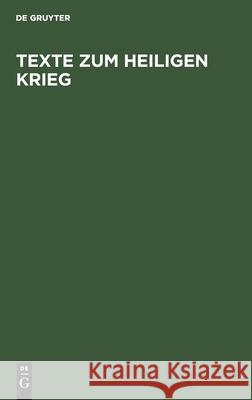 Texte zum Heiligen Krieg No Contributor 9783112466070 De Gruyter