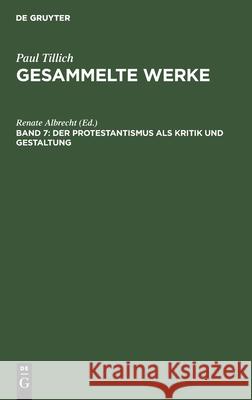Der Protestantismus ALS Kritik Und Gestaltung: Schriften Zur Theologie I Albrecht, Renate 9783112466810
