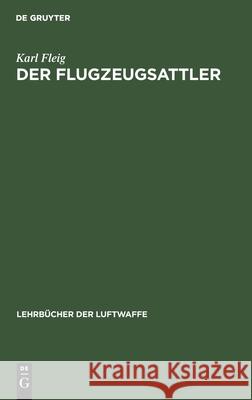 Der Flugzeugsattler Karl Fleig 9783112467275 De Gruyter