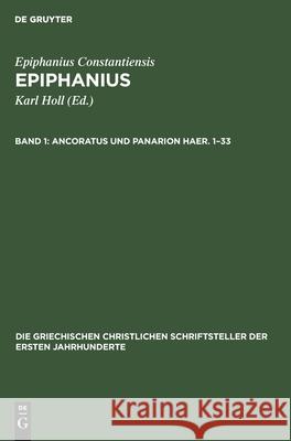 Ancoratus Und Panarion Haer. 1-33 Holl, Karl 9783112469538