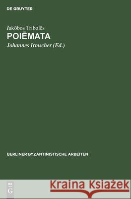 Poiēmata Iakōbos Tribolēs, Johannes Irmscher 9783112470411 De Gruyter