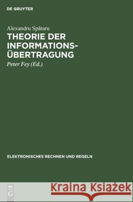 Theorie Der Informationsübertragung: Signale Und Störungen Alexandru Spǎtaru, Peter Fey 9783112470817 De Gruyter