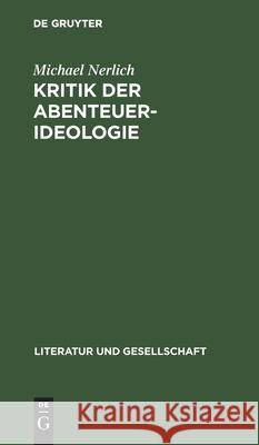 Michael Nerlich: Kritik Der Abenteuer-Ideologie. Teil 1 Michael Nerlich 9783112471951 De Gruyter