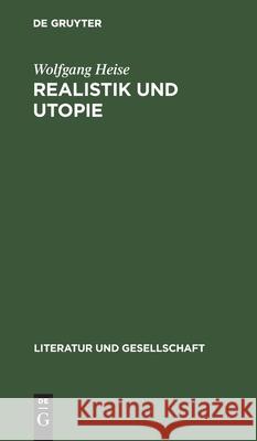Realistik Und Utopie Wolfgang Heise 9783112472071 De Gruyter