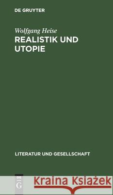 Realistik Und Utopie Wolfgang Heise 9783112472071