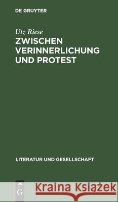 Zwischen Verinnerlichung Und Protest: McCullers - Salinger - Malamud - Bellow - Capote Utz Riese 9783112472095 De Gruyter