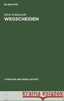 Wegscheiden: Deutsche Lyrik Im Entscheidungsfeld Der Revolutionen Von 1917 Und 1918 Schlenstedt, Silvia 9783112472156 de Gruyter