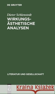 Wirkungsästhetische Analysen: Poetologie Und Prosa in Der Neueren Ddr-Literatur Dieter Schlenstedt 9783112472354 De Gruyter