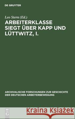 Arbeiterklasse Siegt Über Kapp Und Lüttwitz, I. Könnemann, Erwin 9783112473030